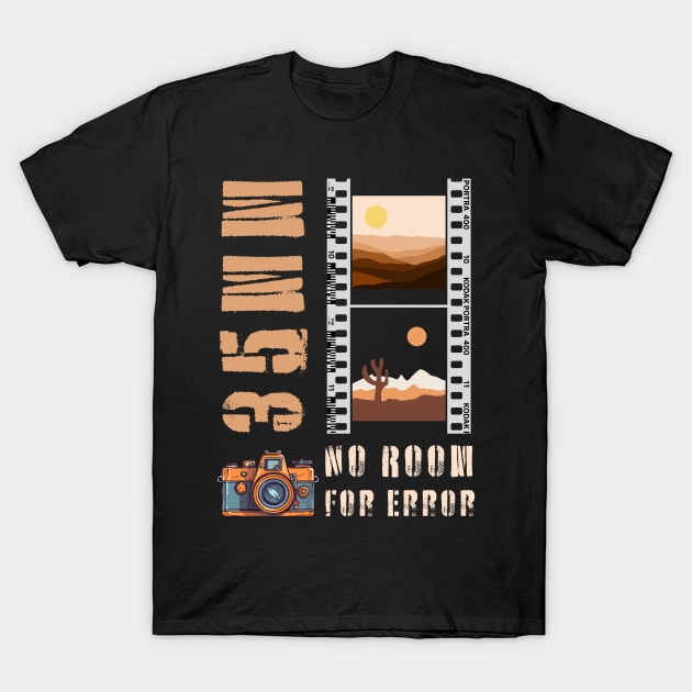 35mm Photography - No Room for Error T-Shirt by KreativPix